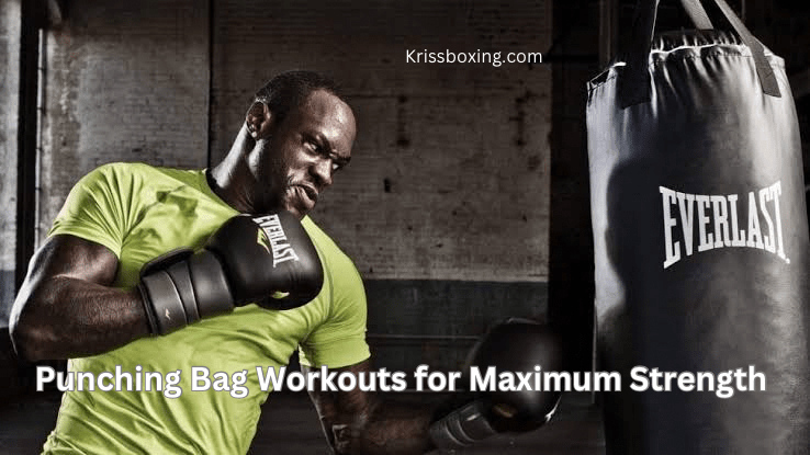 10 Best Punching Bag Workouts for Maximum Strength