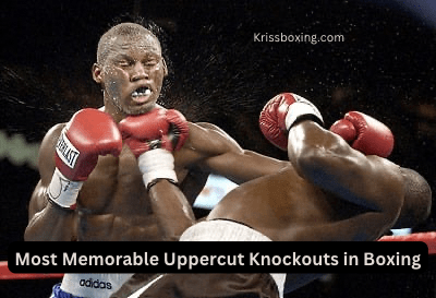 10 Most Memorable Uppercut Knockouts in Boxing History.