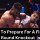 How To Prepare For A First Round Knockout