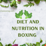 The Role of Diet and Nutrition in Boxing Performance